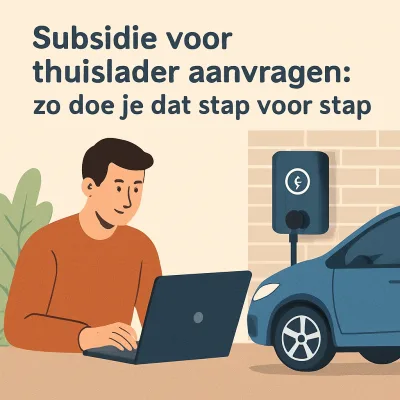 Subsidie voor thuislader aanvragen: zo doe je dat stap voor stap